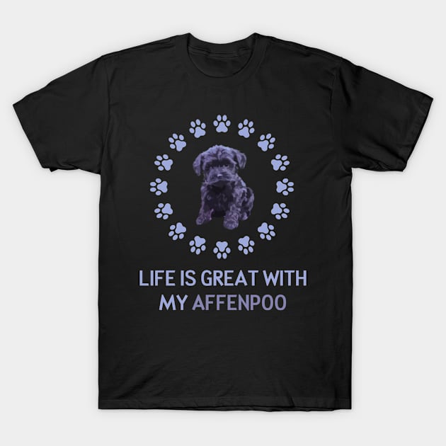 Life Is Great With My Affenpoo T-Shirt by AmazighmanDesigns